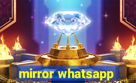 mirror whatsapp